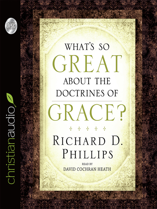 Title details for What's So Great About the Doctrines of Grace? by Richard D. Phillips - Wait list